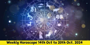 Weekly Horoscope 14th Oct to 20th Oct, 2024